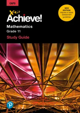 X-Kit Achieve! Mathematics Grade 11 Study Guide 2/E