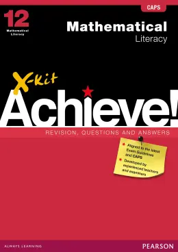 X-Kit Achieve! Mathematical Literacy Grade 12 Study Guide