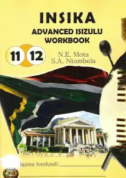 (ETA CAN BE 4-6 WEEKS) Insika Advanced Isizulu Gr 11 And 12 (Workbook) (9780620667074) (Each)